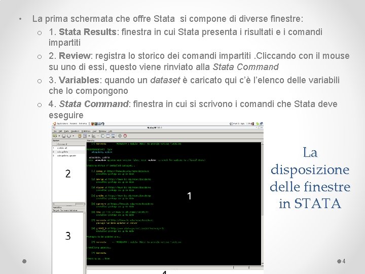  • La prima schermata che offre Stata si compone di diverse finestre: o