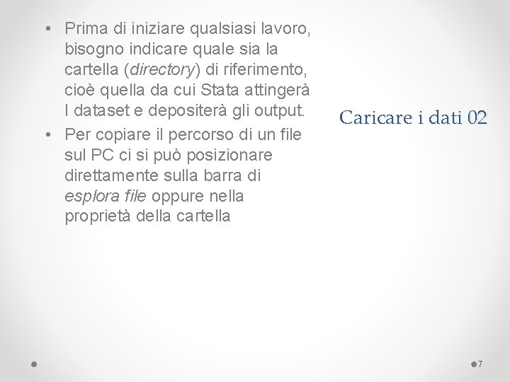  • Prima di iniziare qualsiasi lavoro, bisogno indicare quale sia la cartella (directory)