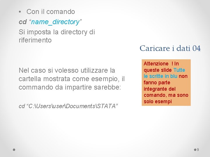  • Con il comando cd “name_directory” Si imposta la directory di riferimento Nel