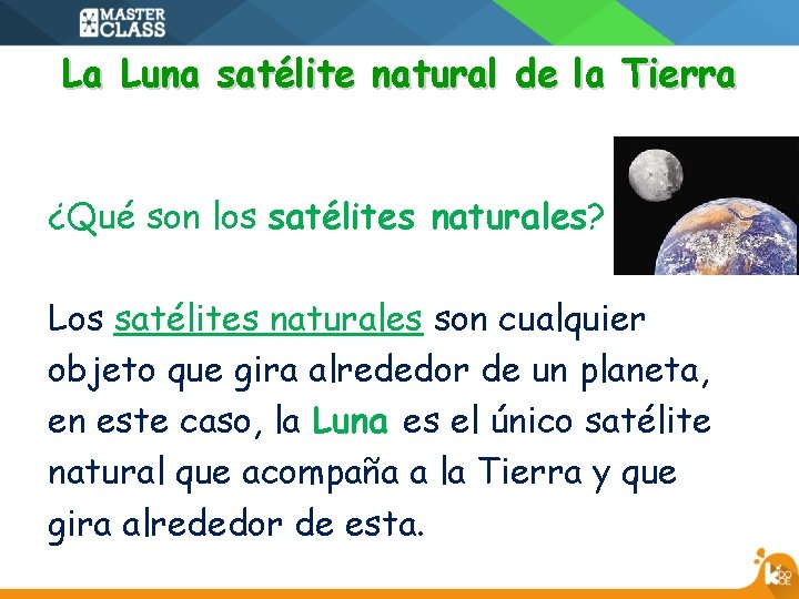 La Luna satélite natural de la Tierra ¿Qué son los satélites naturales? Los satélites