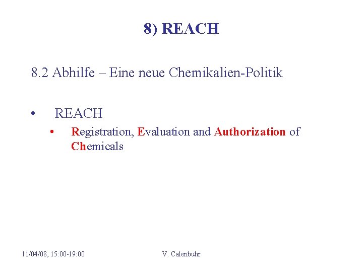 8) REACH 8. 2 Abhilfe – Eine neue Chemikalien-Politik • REACH • Registration, Evaluation