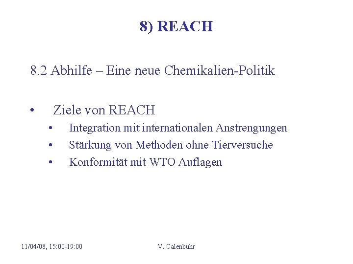 8) REACH 8. 2 Abhilfe – Eine neue Chemikalien-Politik • Ziele von REACH •