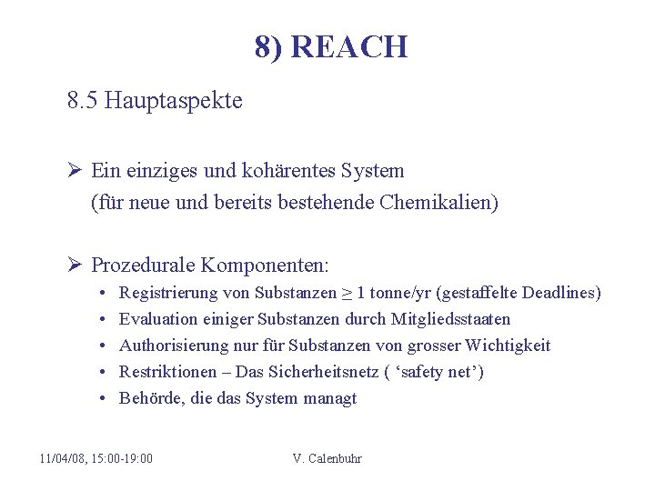 8) REACH 8. 5 Hauptaspekte Ø Ein einziges und kohärentes System (für neue und