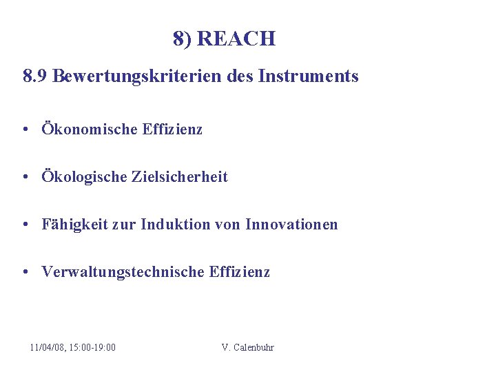 8) REACH 8. 9 Bewertungskriterien des Instruments • Ökonomische Effizienz • Ökologische Zielsicherheit •