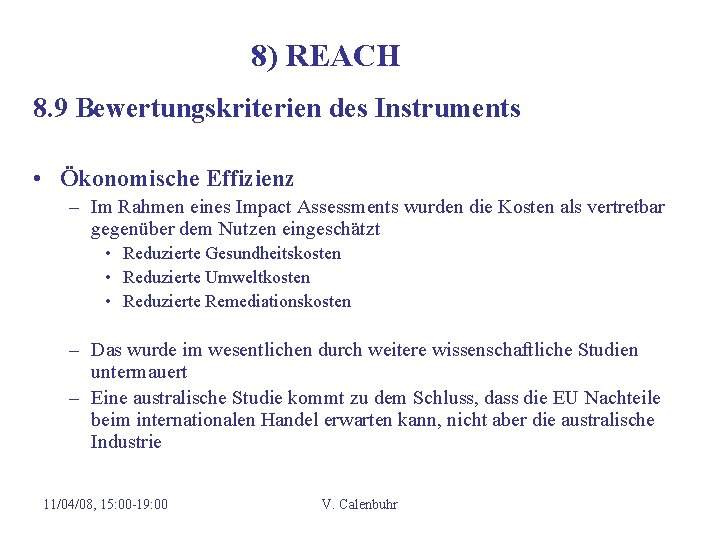 8) REACH 8. 9 Bewertungskriterien des Instruments • Ökonomische Effizienz – Im Rahmen eines