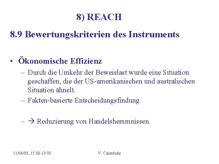 8) REACH 8. 9 Bewertungskriterien des Instruments • Ökonomische Effizienz – Durch die Umkehr