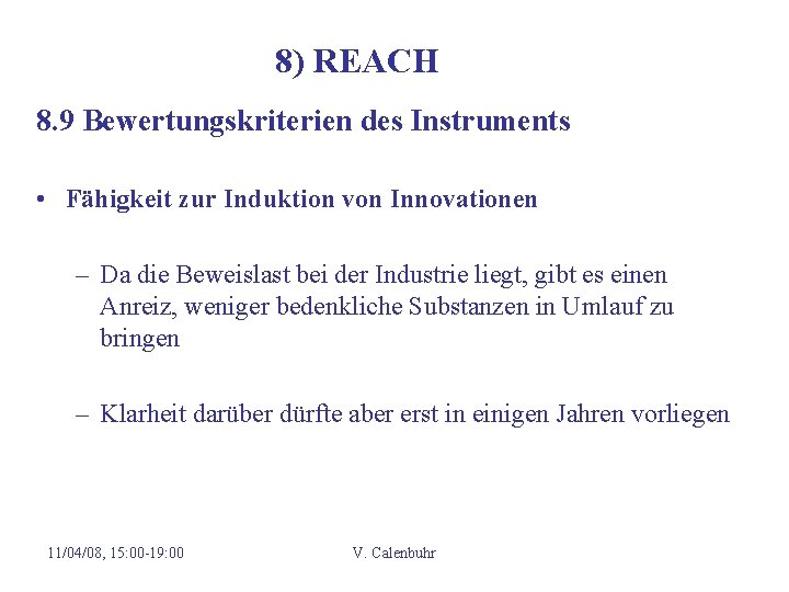 8) REACH 8. 9 Bewertungskriterien des Instruments • Fähigkeit zur Induktion von Innovationen –
