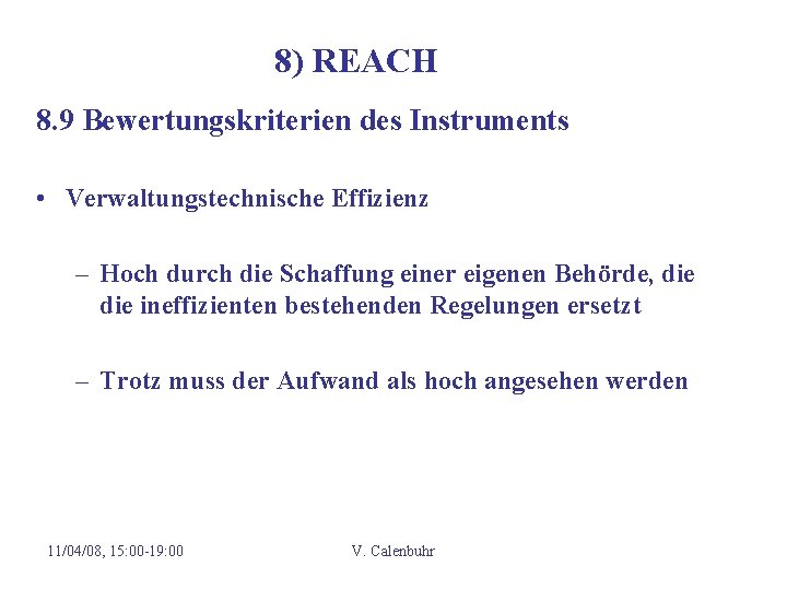 8) REACH 8. 9 Bewertungskriterien des Instruments • Verwaltungstechnische Effizienz – Hoch durch die