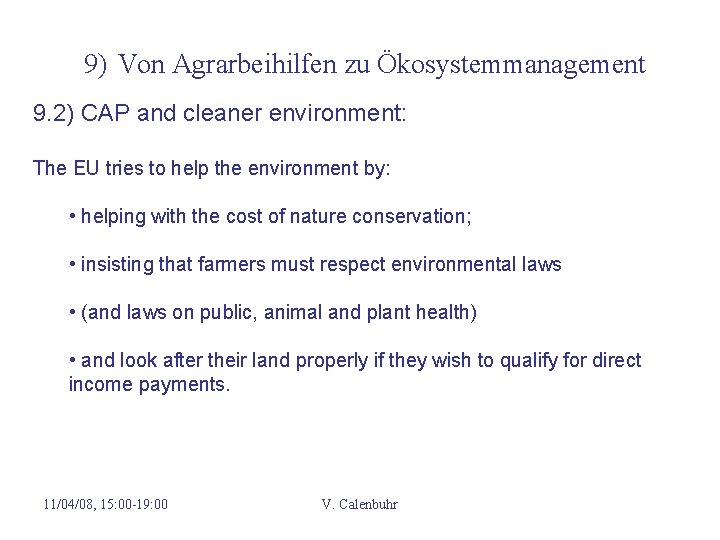 9) Von Agrarbeihilfen zu Ökosystemmanagement 9. 2) CAP and cleaner environment: The EU tries