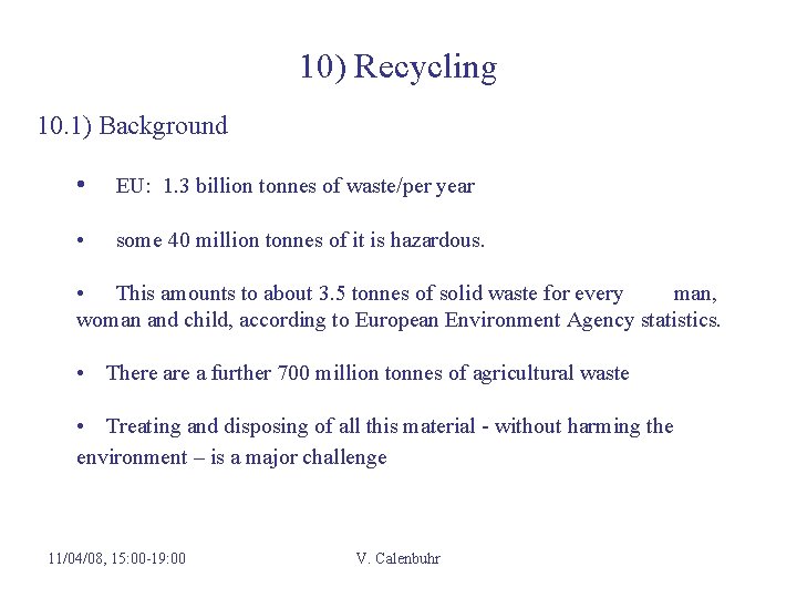 10) Recycling 10. 1) Background • EU: 1. 3 billion tonnes of waste/per year