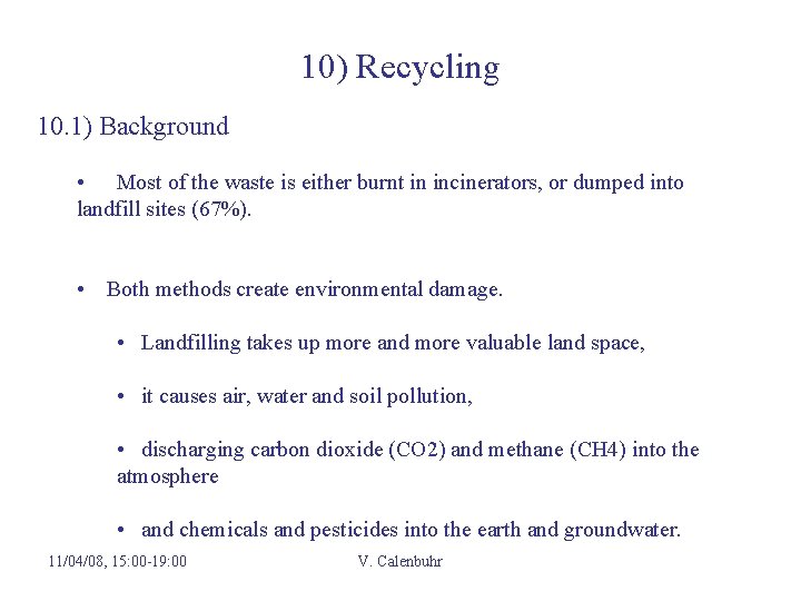 10) Recycling 10. 1) Background • Most of the waste is either burnt in