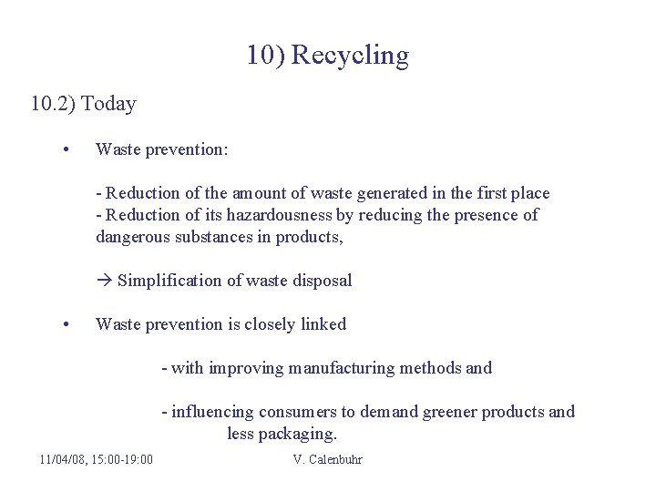 10) Recycling 10. 2) Today • Waste prevention: - Reduction of the amount of