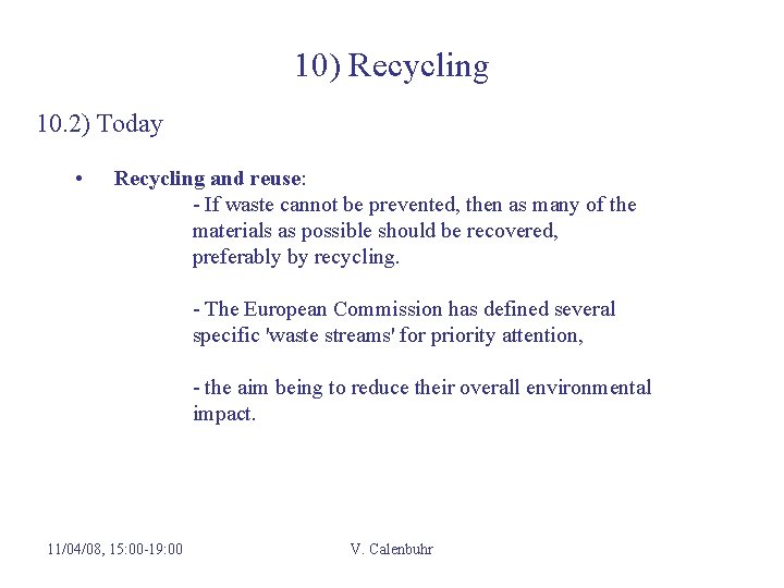 10) Recycling 10. 2) Today • Recycling and reuse: - If waste cannot be