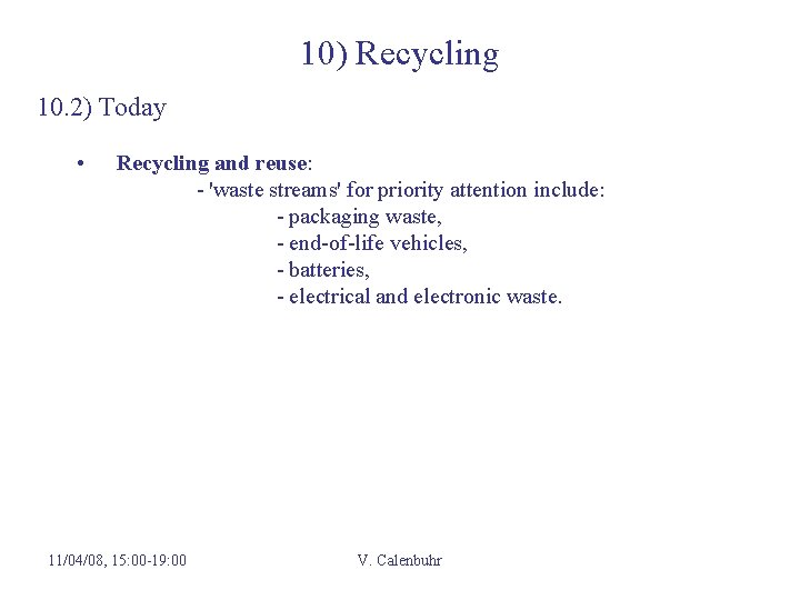 10) Recycling 10. 2) Today • Recycling and reuse: - 'waste streams' for priority