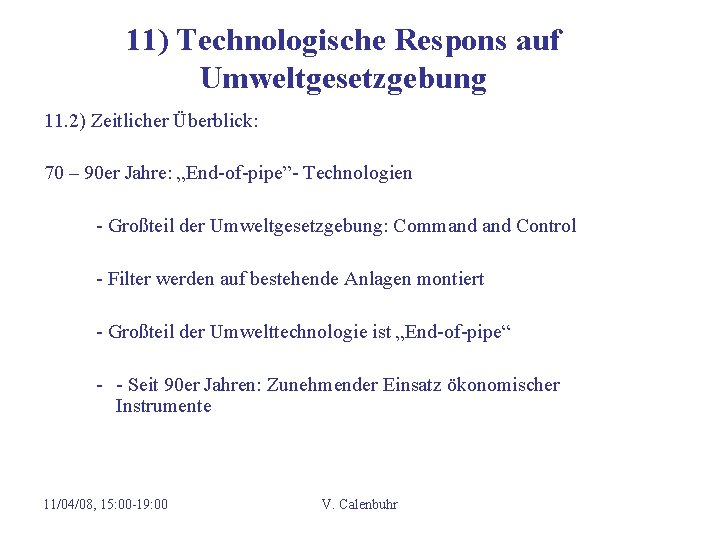 11) Technologische Respons auf Umweltgesetzgebung 11. 2) Zeitlicher Überblick: 70 – 90 er Jahre: