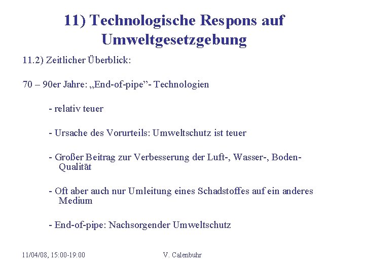 11) Technologische Respons auf Umweltgesetzgebung 11. 2) Zeitlicher Überblick: 70 – 90 er Jahre: