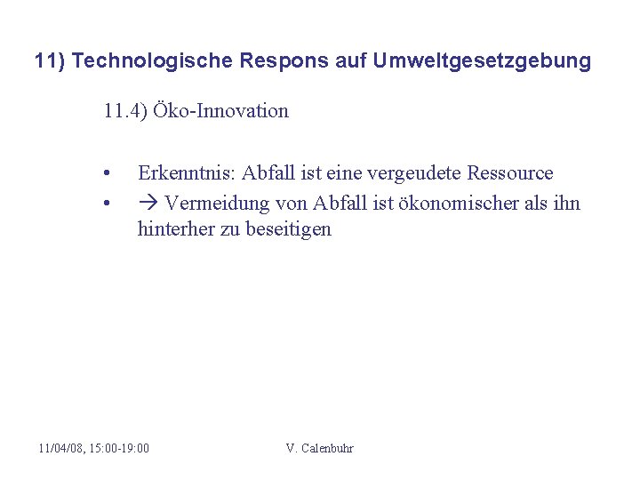 11) Technologische Respons auf Umweltgesetzgebung 11. 4) Öko-Innovation • • Erkenntnis: Abfall ist eine