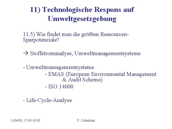 11) Technologische Respons auf Umweltgesetzgebung 11. 5) Wie findet man die größten Ressourcen. Sparpotenziale?