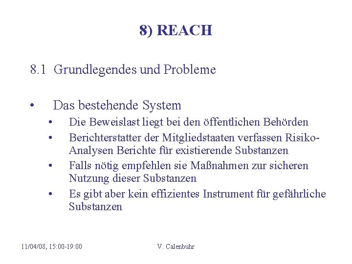 8) REACH 8. 1 Grundlegendes und Probleme • Das bestehende System • • Die