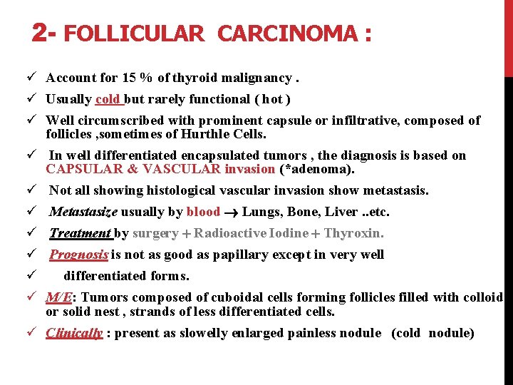 2 - FOLLICULAR CARCINOMA : ü Account for 15 % of thyroid malignancy. ü