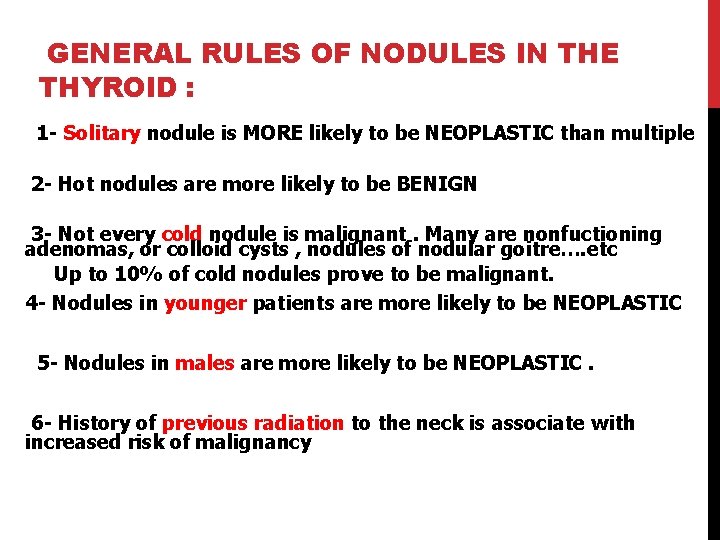 GENERAL RULES OF NODULES IN THE THYROID : 1 - Solitary nodule is MORE