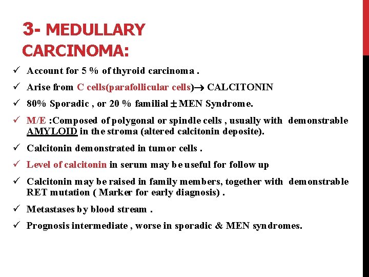 3 - MEDULLARY CARCINOMA: ü Account for 5 % of thyroid carcinoma. ü Arise