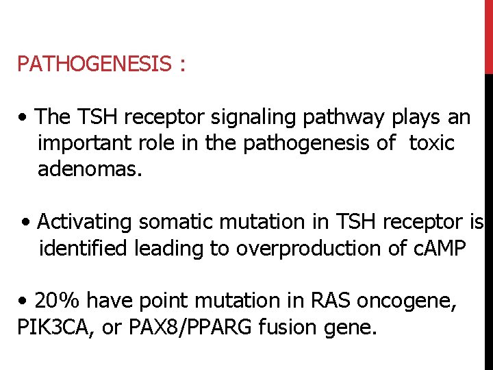 PATHOGENESIS : • The TSH receptor signaling pathway plays an important role in the