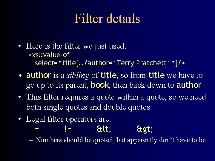 Filter details • Here is the filter we just used: <xsl: value-of select="title[. .