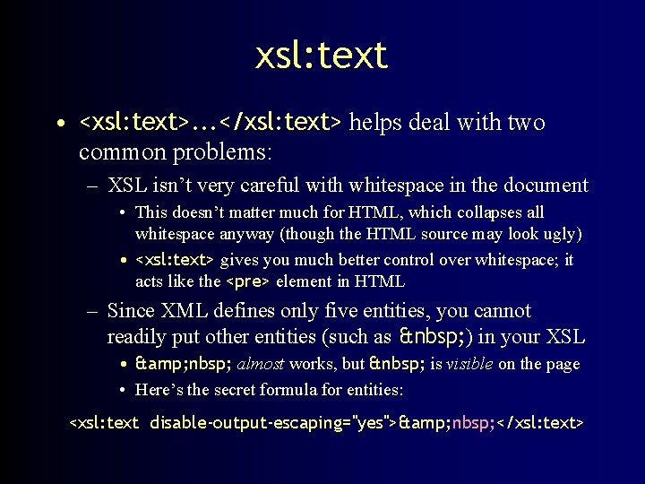 xsl: text • <xsl: text>. . . </xsl: text> helps deal with two common
