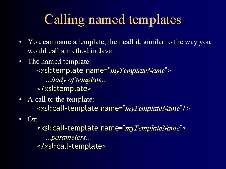 Calling named templates • You can name a template, then call it, similar to