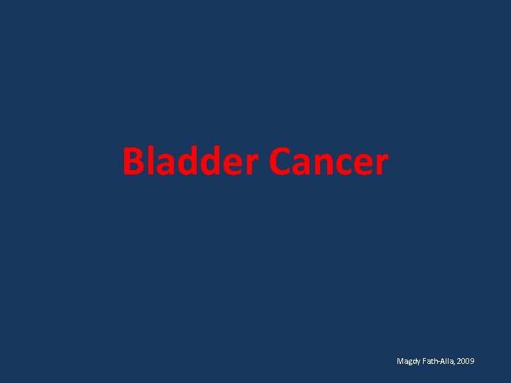 Bladder Cancer Magdy Fath-Alla, 2009 