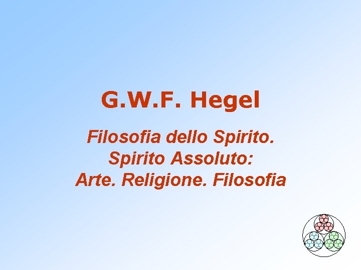 G. W. F. Hegel Filosofia dello Spirito Assoluto: Arte. Religione. Filosofia 