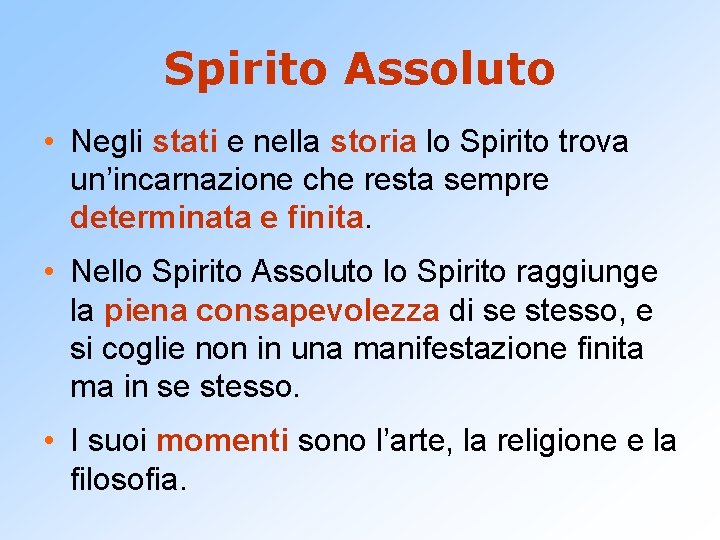 Spirito Assoluto • Negli stati e nella storia lo Spirito trova un’incarnazione che resta