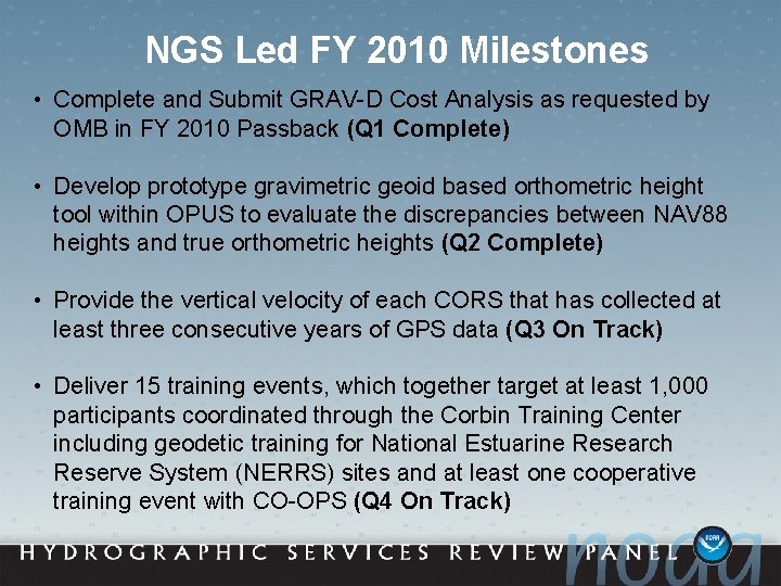 NGS Led FY 2010 Milestones • Complete and Submit GRAV-D Cost Analysis as requested