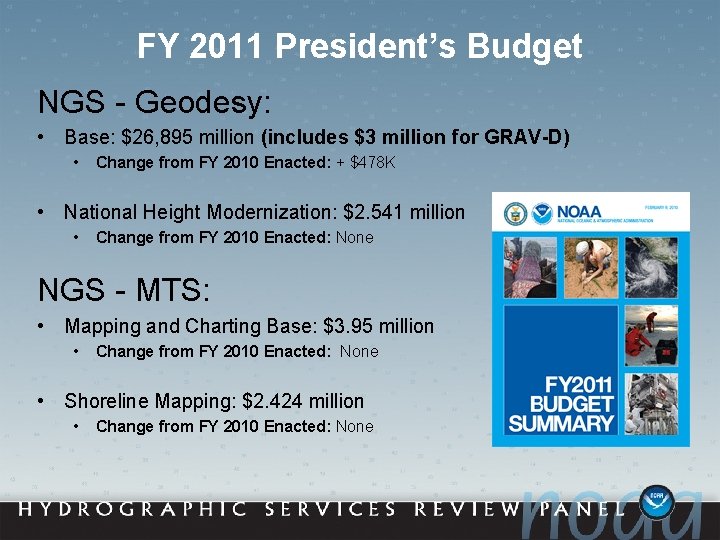 FY 2011 President’s Budget NGS - Geodesy: • Base: $26, 895 million (includes $3