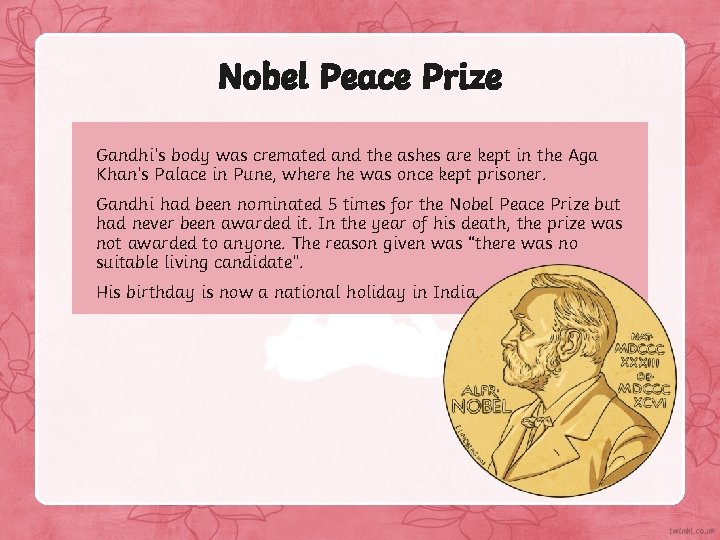 Nobel Peace Prize Gandhi’s body was cremated and the ashes are kept in the