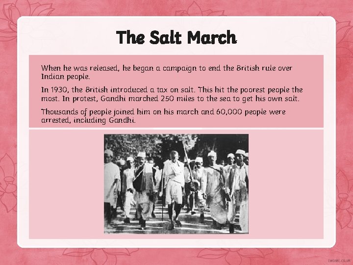 The Salt March When he was released, he began a campaign to end the