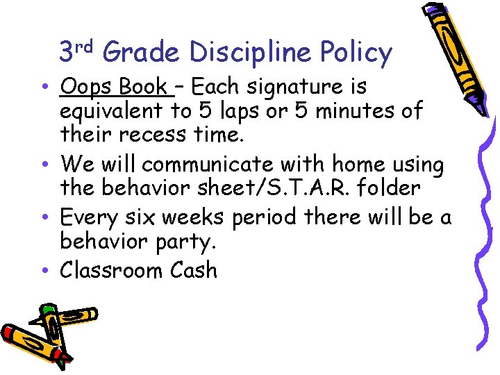3 rd Grade Discipline Policy • Oops Book – Each signature is equivalent to