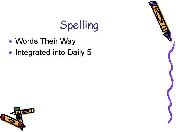 Spelling · Words Their Way · Integrated into Daily 5 
