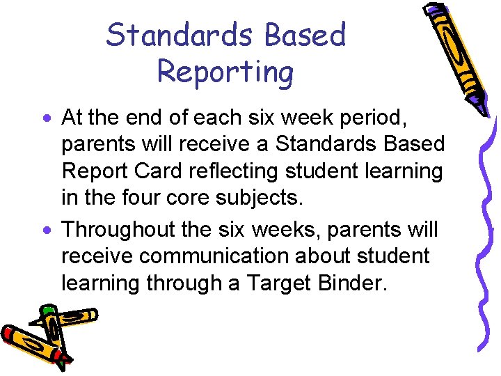 Standards Based Reporting · At the end of each six week period, parents will