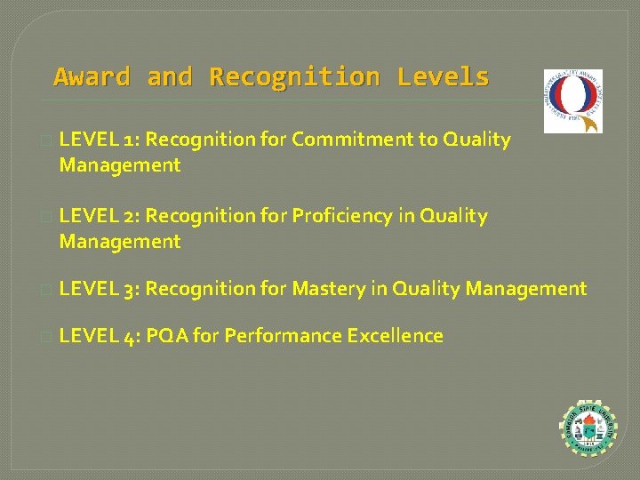 Award and Recognition Levels � LEVEL 1: Recognition for Commitment to Quality Management �