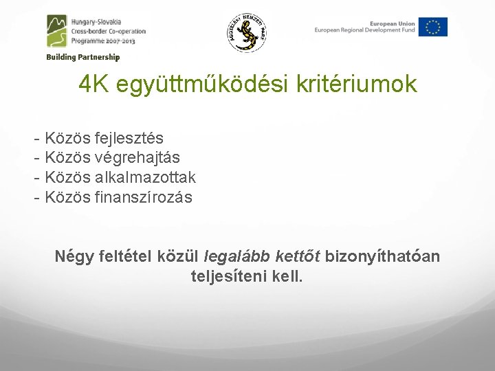 4 K együttműködési kritériumok - Közös fejlesztés - Közös végrehajtás - Közös alkalmazottak -