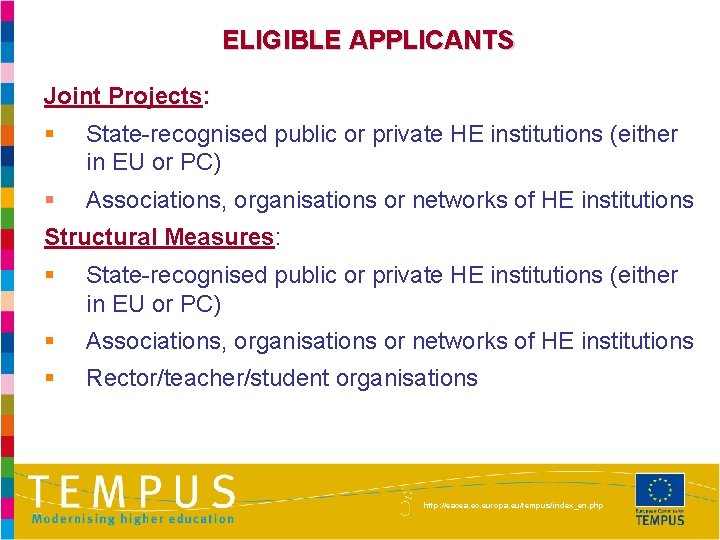 ELIGIBLE APPLICANTS Joint Projects: § State-recognised public or private HE institutions (either in EU