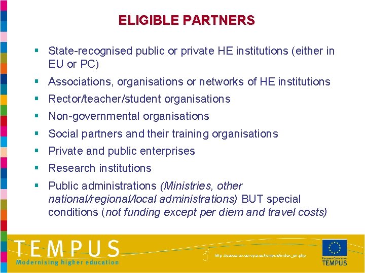 ELIGIBLE PARTNERS § State-recognised public or private HE institutions (either in EU or PC)