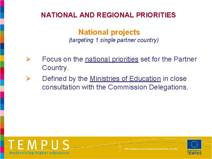 NATIONAL AND REGIONAL PRIORITIES National projects (targeting 1 single partner country) Ø Focus on
