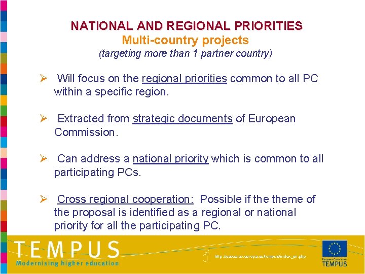 NATIONAL AND REGIONAL PRIORITIES Multi-country projects (targeting more than 1 partner country) Ø Will