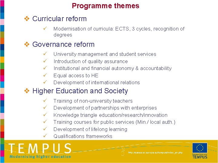 Programme themes v Curricular reform ü Modernisation of curricula: ECTS, 3 cycles, recognition of