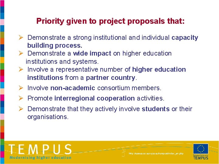 Priority given to project proposals that: Ø Demonstrate a strong institutional and individual capacity