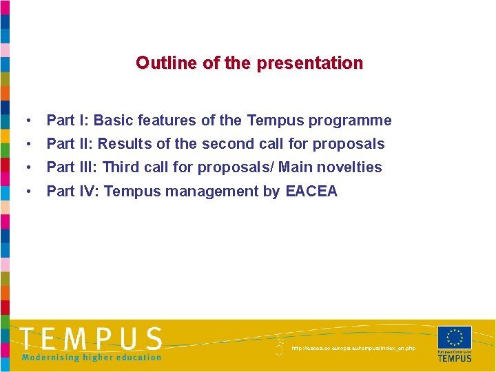 Outline of the presentation • Part I: Basic features of the Tempus programme •