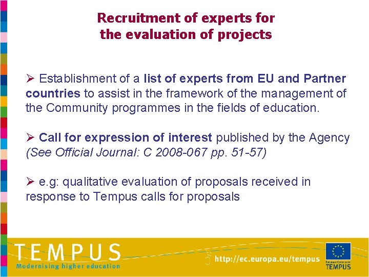 Recruitment of experts for the evaluation of projects Ø Establishment of a list of